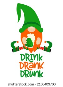 Drink Drank Drunk - funny St Patrick's Day inspirational lettering design for poster, t-shirt, card, invitation, sticker, banner, gift. Irish leprechaun shenanigans lucky charm clover funny quote.