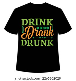 Drink drank drunk St Patrick's Day Shirt Print Template, Lucky Charms, Irish, everyone has a little luck Typography Design