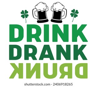 Drink Drank Drunk Svg,Retro,Png,Happy St Patrick Day Svg,Patricks Day Saying,Shamrock Svg,Clover Svg,Lucky,Pinches Svg,Irish Svg,Funny St Patrick's,Instant Download,T shirt,Svg Cut File,Cricut.