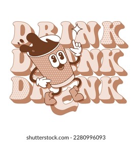 Drink, drank, drunk - Typography Lettering text with retro cartoon coffee cup character. Hand drawn contpurvector illustration. Vintage groovy element for flyers, banner and posters and tee print.