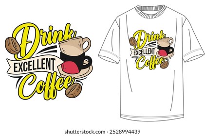 Drink Excellent Coffee  Man's  T Shirt Design Nice Design 