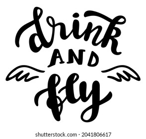 Drink and fly funny Halloween party season quotes hand lettering logo icon. Vector phrases elements for invitations, calender, organizer, cards, banners, posters, mug, scrapbooking, pillow cases