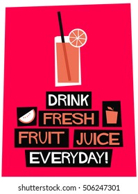 Drink Fresh Fruit Juice Everyday! (Flat Style Vector Illustration Health Diet Poster Design)