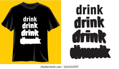Drink, Funny Graphic t-shirt design, typography slogan with cartoon text ,vector illustration for t-shirt.