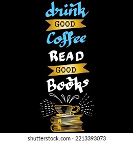 Drink good coffee read good books, quotes doodle