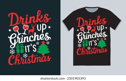 Drink UP Grinches It’s Christmas T-Shirt Design. Vintages T-shirt, Happy Christmas Day Gift, Vector illustration. 