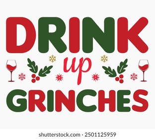 Drink Up Grinches Svg,Christmas Wine Svg,Christmas Funny Shirt,Calligraphy t shirt,Christmas Silhouette,Christmas Says Svg,Cut File,Silhouette,T-shirt Commercial Use