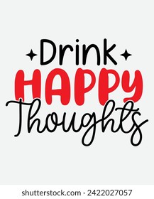 drink happy thoughts t shirt design, drink happy thoughts mug, coffee t shirt, coffee mug