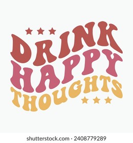 Drink happy thoughts vector retro t shirt