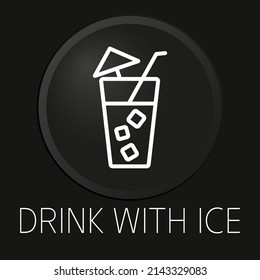 Drink with ice minimal vector line icon on 3D button isolated on black background. Premium Vector.
