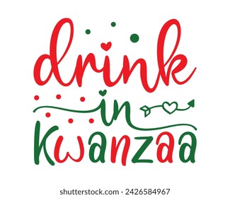 drink in kwanzaa typography t-shirt design