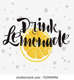 Drink Lemonade Rough Traced Custom Artistic Handwritten Brush Calligraphy Design With Sliced Lemon Illustration On A White Background. Vector Graphic.