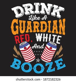 Drink Like A Guardian Red, White and Booze vector illustration