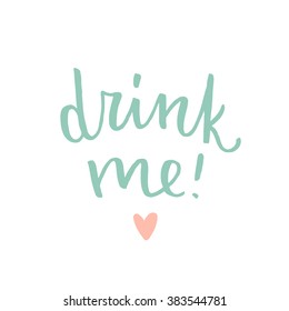 Drink Me Hand Written Calligraphy