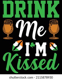 Drink Me I'm Kissed St. Patrick's Day t-Shirt Design.