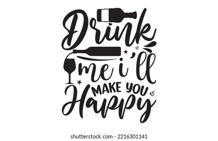 Drink me I’ll make you happy - Alcohol SVG T Shirt design, Girl Beer Design, Prost, Pretzels and Beer, Vector EPS Editable Files, Alcohol funny quotes, Oktoberfest Alcohol SVG design,  EPS 10 svg