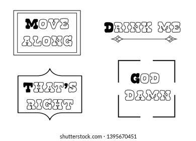 Drink me, Move along, That’s right, God damn. Calligraphy saying for print. Vector Quote