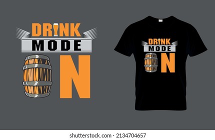 Drink mode on - t-shirt design