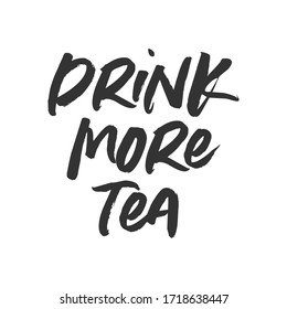 Drink More Tea Handwritten Vector Text Illustration Background