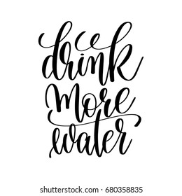 drink more water black and white hand lettering inscription, motivational and inspirational quote to fitness design, calligraphy vector illustration