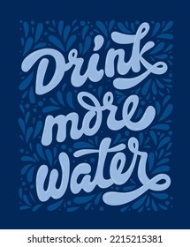 Drink more water - blue colors health care lettering illustration. Vector healthy lifestyle concept. Typography design for prints, web, fashion purposes