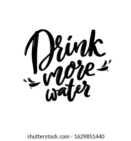 Drink more water. Bold black calligraphy inscription isolated on white background for motivational posters and cards. Script hand lettering