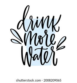 Drink more water calligraphy sign vector design for water bottle or glass. Fitness, sport training, hot weather health care hydration advice with splash to avoid dehydration.