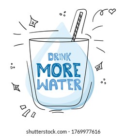 Drink more water in doodle glass cup. Hand drawn text. Healthy lifestyle, water day concept. Vector stock illustration in doodle style isolated on white background. Design for card, stickers, t shirt,