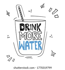 Drink more water in doodle glass cup. Hand drawn text. Healthy lifestyle, water day concept. Vector stock illustration in doodle style isolated on white background. Design for card, stickers, t shirt,