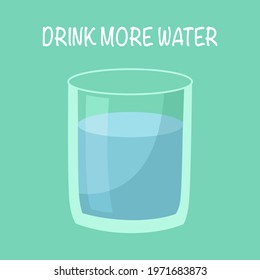 Drink more water for good health concept vector illustration. A glass of water in flat design.
