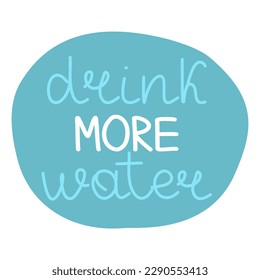 Drink more water hand drawn lettering, stay hydrated concept, vector