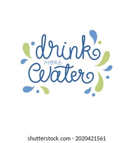 Drink more water - hand-drawn lettering. Detox, refreshment and health concept. Pretty design for menu, cup, sticker, etc.	