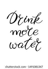 Drink more water. Handwritten lettering. Vector illustration isolated on white. For banner, posters, postcard, prints. 