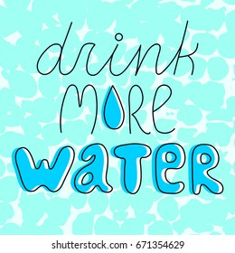 Drink more water, inspiring line lettering on light blue textured background. Motivating hydration quote. Body care advice poster. Healthy lifestyle concept. Weight loss slogan. Beauty tip.Wellness print.