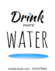 Drink more water motivational lettering phrase isolated on white black hand drawn font with 3d water drop