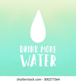 Drink more water motivational poster. Hand drawn text and gradient background