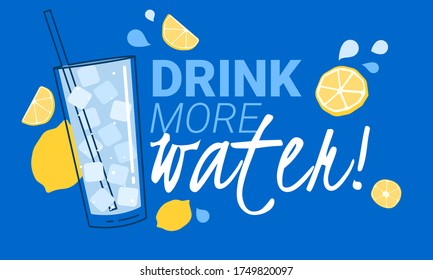 Drink more water. Motivational vector illustration with slogan. Glass of cold water and fresh lemons for healthy lifestyle 