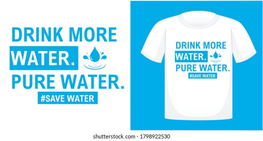 Drink More Water. Pure Water. T-shirt design typography, print, vector illustration. Hand drawn lettering typography quotes.