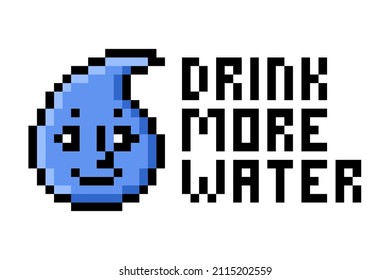 Drink more water quote and happy smiling blue drop character, pixel art print on white. Motivational weigh loss tip. Fitness advice. Healthy lifestyle poster. Sport diet slogan. Body care rule.