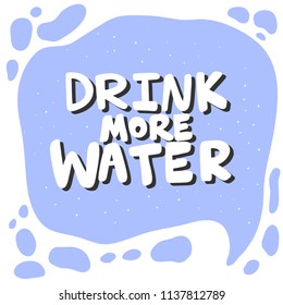 Drink more water. Sticker for social media content. Vector hand drawn illustration design. Bubble pop art comic style poster, t shirt print, post card, video blog cover