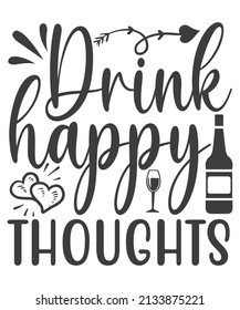 Drink more of what makes you happy. Original hand drawn quote on chalkboard background. Vector typography for posters, prints, cards, stickers, t shirts, bars, restaurants, pub decor