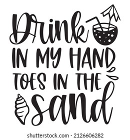 drink in my hand toes in the sand background inspirational quotes typography lettering design