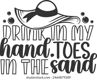 Drink In My Hand Toes In The Sand - Beach Life Illustration