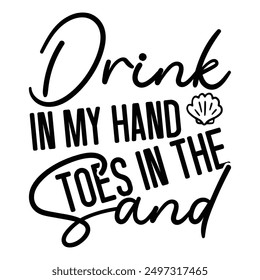 Drink In My Hand Toes In The Sand T shirt Design Lover