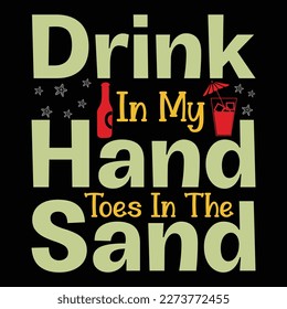 Drink In My Hand Toes In The, Summer day shirt print template typography design for beach sunshine sunset sea life, family vacation design