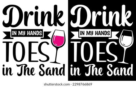 Drink In My Hands Toes In The Sand Svg File, Vector Printable Clipart, Summer Beach Quote Svg, Beach Quote Cricut, Beach Life Svg