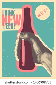 Drink New Beer! Typographic vintage grunge style beer poster. The hand holds a bottle of beer. Retro vector illustration.