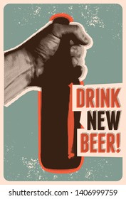 Drink New Beer! Typographic vintage grunge style beer poster. The hand holds a bottle of beer. Retro vector illustration.