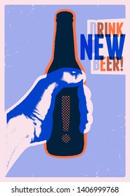 Drink New Beer! Typographic vintage grunge style beer poster. The hand holds a bottle of beer. Retro vector illustration.