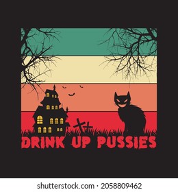 Drink up pussies, Halloween T-Shirt Design. Halloween Vector Graphic. Halloween T-Shirt illustration.